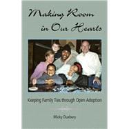 Making Room in Our Hearts: Keeping Family Ties through Open Adoption