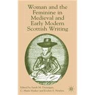 Woman and the Feminine in Medieval and Early Modern Scottish Writing