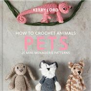 How to Crochet Animals: Pets