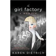 The Girl Factory A Memoir