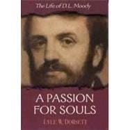 A Passion for Souls The Life of D. L. Moody