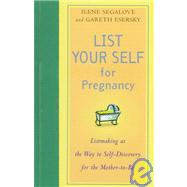 List Your Self for Pregnancy : Listmaking as the Way to Self-Discovery for the Mother-to-Be