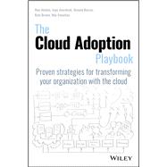 The Cloud Adoption Playbook Proven Strategies for Transforming Your Organization with the Cloud
