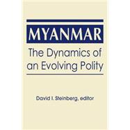 Myanmar: The Dynamics of an Evolving Polity