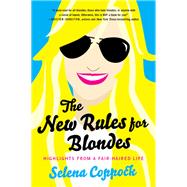 The New Rules for Blondes: Highlights from a Fair-haired Life