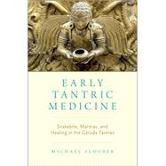 Early Tantric Medicine Snakebite, Mantras, and Healing in the Garuda Tantras