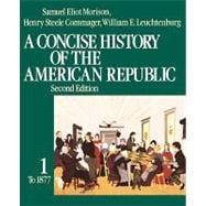 A Concise History of the American Republic  Volume 1