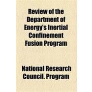 Review of the Department of Energy's Inertial Confinement Fusion Program