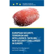 European Security, Terrorism and Intelligence Tackling New Security Challenges in Europe