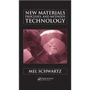 New Materials, Processes, and Methods Technology