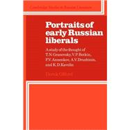 Portraits of Early Russian Liberals: A Study of the Thought of T. N. Granovsky, V. P. Botkin, P. V. Annenkov, A. V. Druzhinin, and K. D. Kavelin