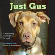 Just Gus A Rescued Dog and the Woman He Loved