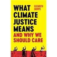 What Climate Justice Means And Why We Should Care