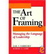 The Art of Framing: Managing the Language of Leadership