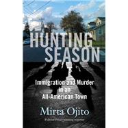 Hunting Season Immigration and Murder in an All-American Town