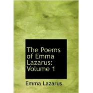 Poems of Emma Lazarus: Volume 1 : Narrative; Lyric and Dramatic