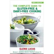 The Complete Guide to Gluten-Free & Dairy-Free Cooking Over 200 Delicious Recipes