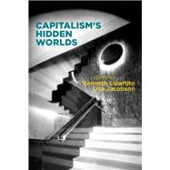 Capitalism's Hidden Worlds