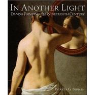 In Another Light Danish Painting in the Nineteenth Century