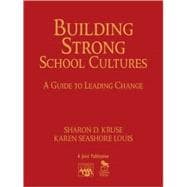 Building Strong School Cultures : A Guide to Leading Change