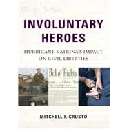 Involuntary Heroes: Hurricane Katrina's Impact on Civil Liberties
