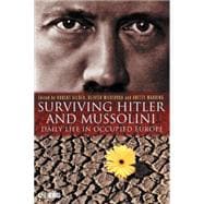 Surviving Hitler and Mussolini Daily Life in Occupied Europe