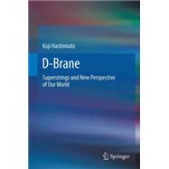 D-brane - a New Perspective of the World Described by High-dimensional Objects of Superstring Theory