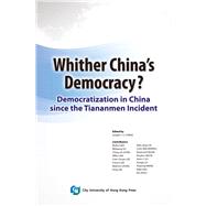 Whither China's Democracy? Democratization in China since the Tiananmen Incident