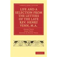 Life and a Selection from the Letters of the Late Rev. Henry Venn, M.a.