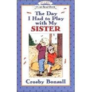 The Day I Had to Play With My Sister