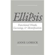 Ellipsis Functional Heads, Licensing, and Identification