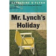 Mr. Lynch's Holiday A Novel