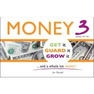 Money 3: Get It, Guard It, Grow It...and a Whole Lot More!