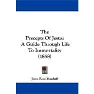 Precepts of Jesus : A Guide Through Life to Immortality (1858)