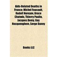 Aids-Related Deaths in France : Michel Foucault, Rudolf Nureyev, Bruce Chatwin, Thierry Paulin, Jacques Demy, Guy Hocquenghem, Serge Daney