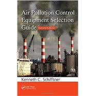 Air Pollution Control Equipment Selection Guide, Second Edition