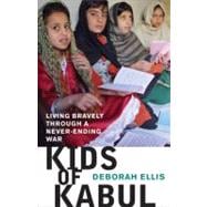 Kids of Kabul Living Bravely Through a Never-Ending War