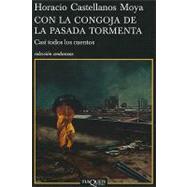 Con la congoja de la pasada tormenta / With the Anguish of the Last Storm: Casi todos los cuentos / Almost All the Stories