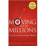 Moving Up to Millions The Life Calculator Guide to Wealth