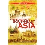 A Short History of South-East Asia, 4th Edition