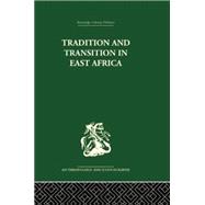 Tradition and Transition in East Africa: Studies of the Tribal Factor in the Modern Era
