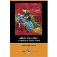 Dead Man's Step : A Detective Story, Part I