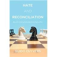 Hate and Reconciliation Approaches to Fostering Relationships between People and Peace