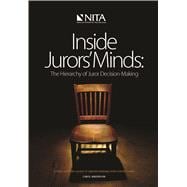 Inside Jurors' Minds The Hierarchy of Juror Decision-Making