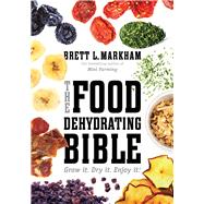 The Food Dehydrating Bible