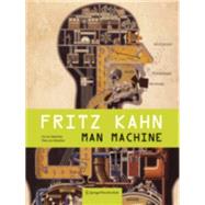 Fritz Kahn: Man Machine/ Maschine Mensch