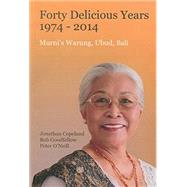 Forty Delicious Years 1974-2014 - Murni's Warung, Ubud, Bali From Toasted Sandwiches to Balinese Smoked Duck