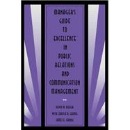 Manager's Guide to Excellence in Public Relations and Communication Management