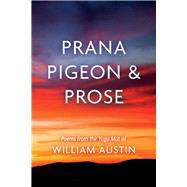 Prana Pigeon & Prose Poems from the Yoga Mat of William Austin