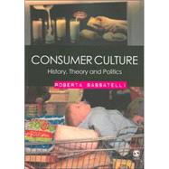Consumer Culture : History, Theory and Politics